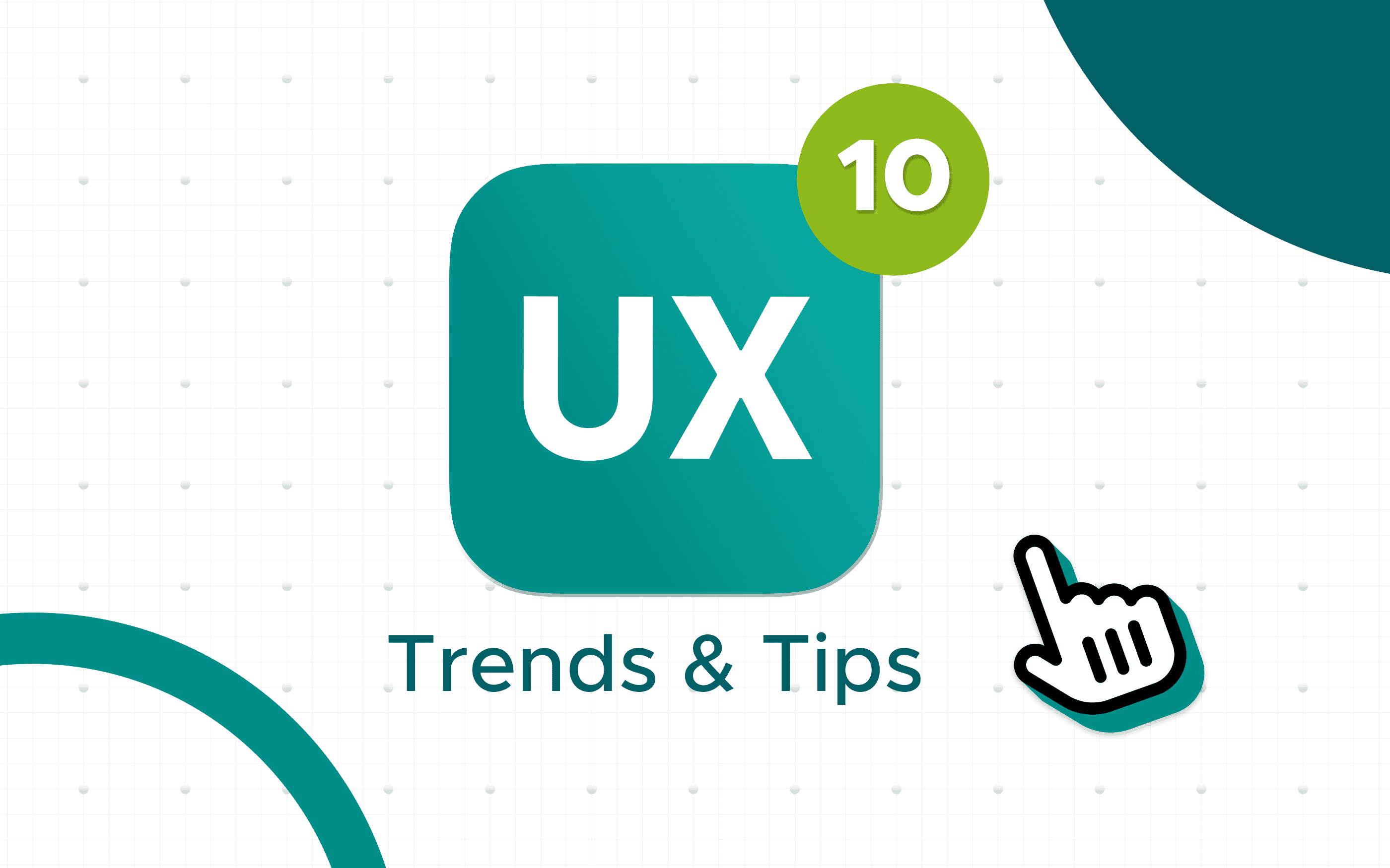 Graphic featuring a turquoise UX icon in the center, with a green circle containing the number 10 above it. Below that is the text “Trends & Tips.” In the bottom right corner, a stylized mouse cursor points at the icon. The background features a subtle grid pattern and abstract circular elements.