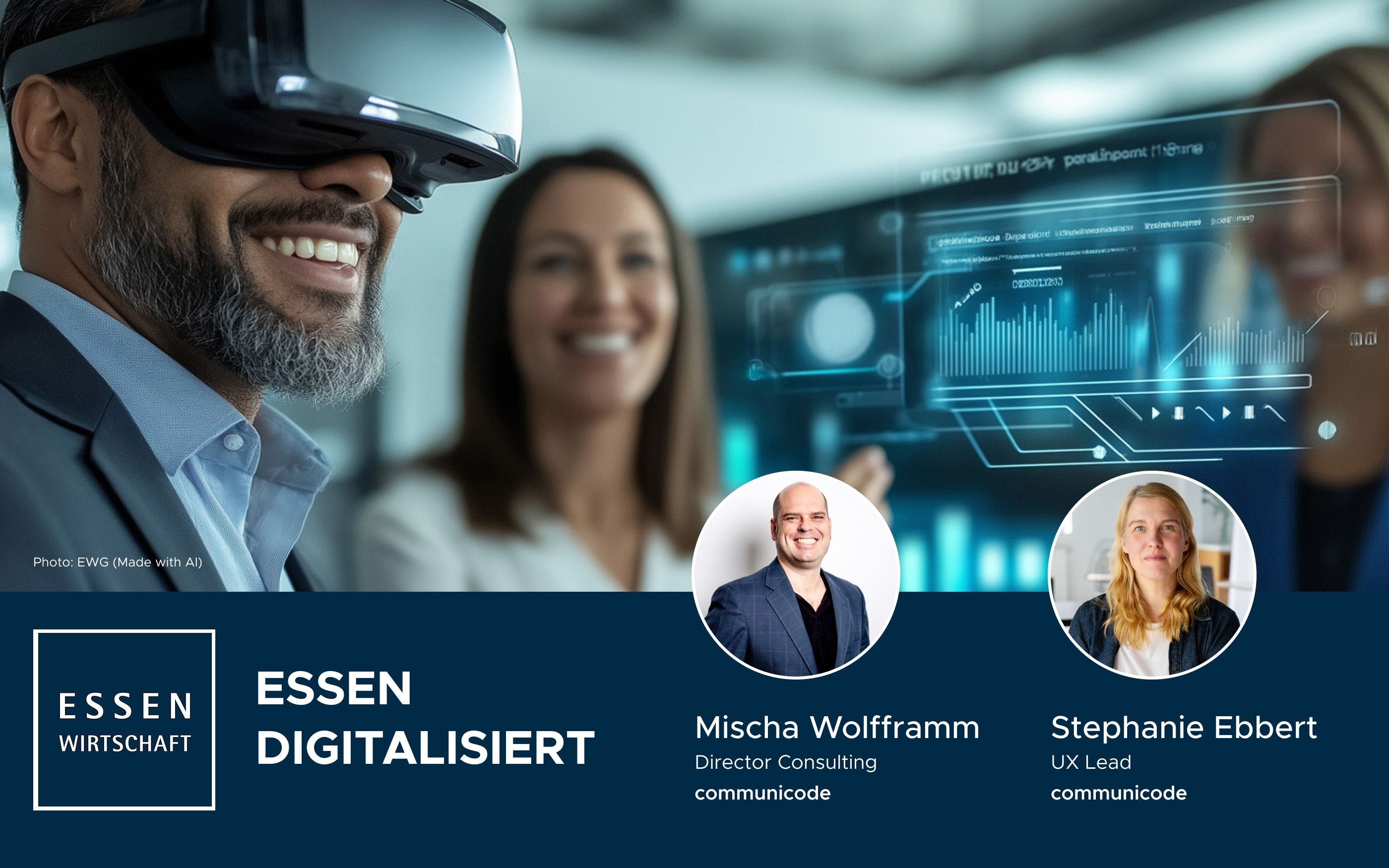 Event graphic for “Essen Digitalized”: A person wearing VR goggles stands in front of a digital data display. At the bottom are the “Essen Wirtschaft” logo and the names and titles of Mischa Wolfframm (Director of Consulting) and Stephanie Ebbert (UX Lead) from communicode.