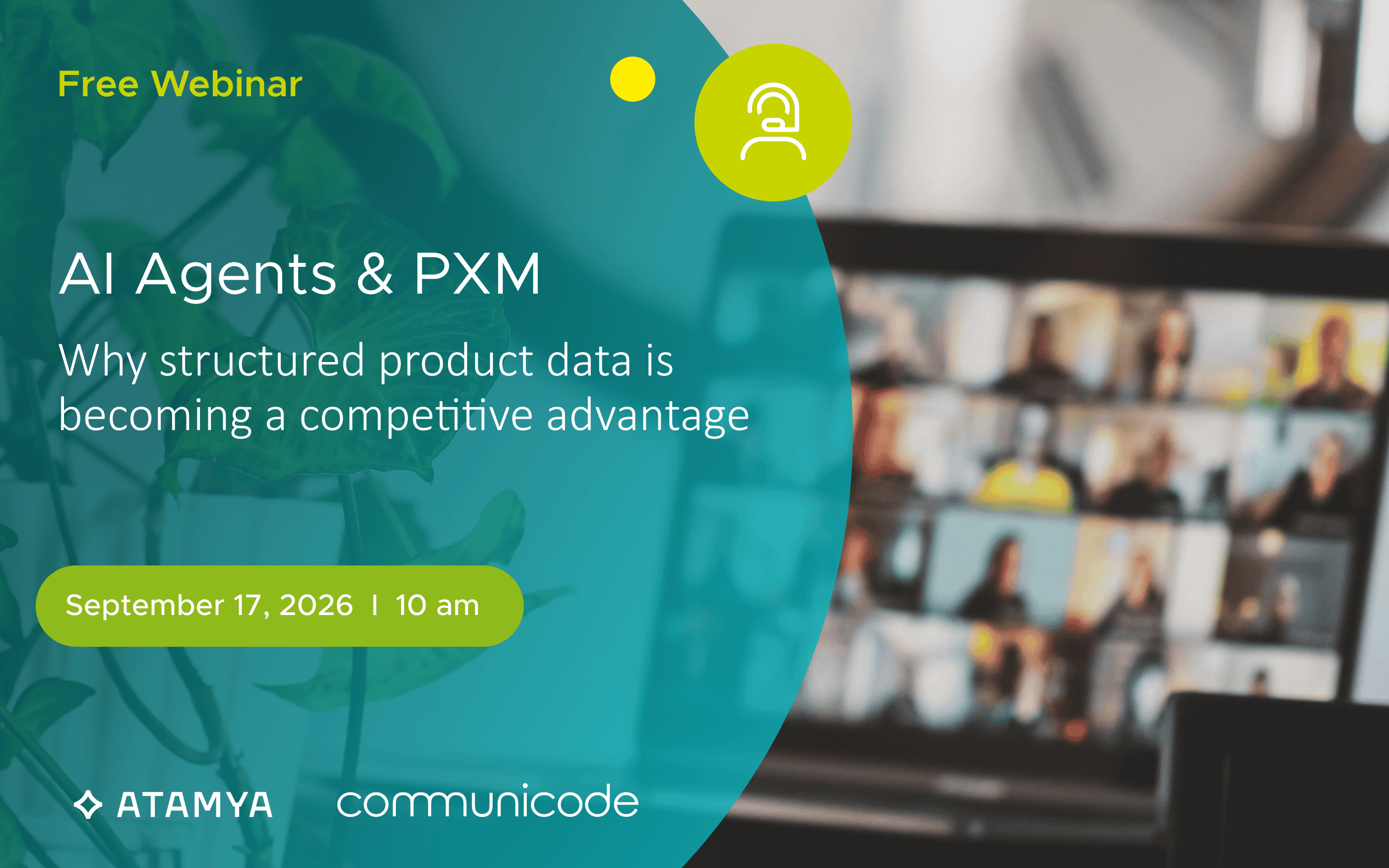 Free webinar “AI Agents & PXM” by ATAMYA and communicode. Topic: How structured product data can become a competitive advantage. Date: September 17, 2026, 10 a.m. Background featuring a plant and a video conference on a laptop.